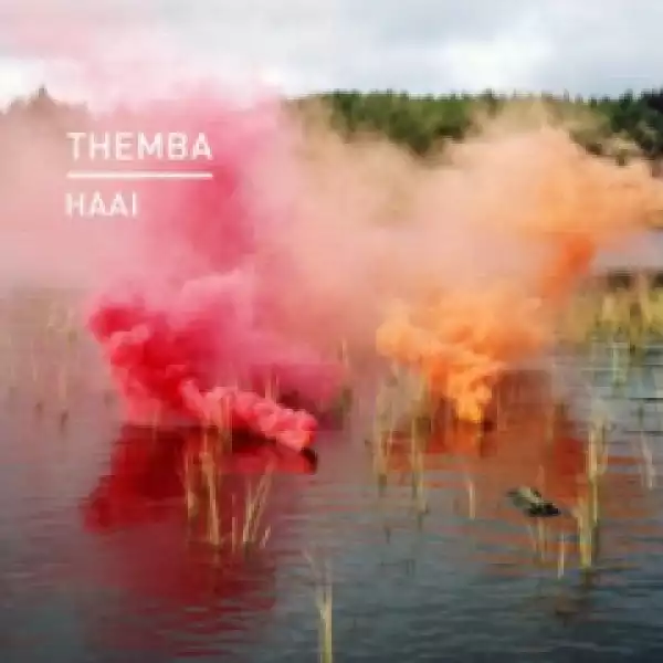 Themba - Haai (Edit)